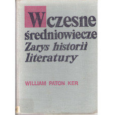 Wczesne średniowiecze : (zarys historii literatury)